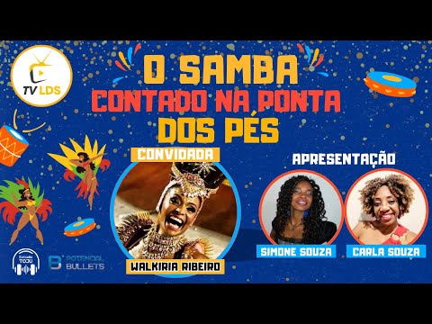 PROGRAMA O SAMBA CONTADO NA PONTA DOS PÉS COM WALKIRIA RIBEIRO