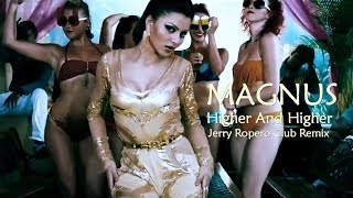 MAGNUS - Higher And Higher   (Jerry Ropero Club Remix)