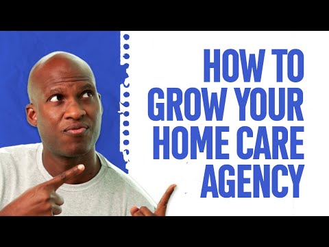 How To Grow Your Home Care Agency