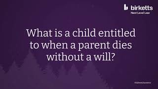 What is a child entitled to when a parent dies without a will?