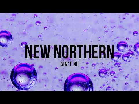 New Northern - Ain't No (Official Audio)