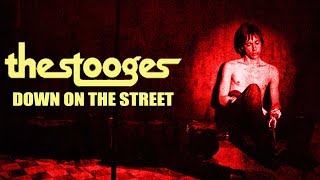 The Stooges &#39;Down on the Street&#39; (+lyrics)