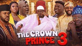 THE CROWN PRINCE 3 (Born a prince) Latest Yoruba Movie 2026 Apa, Odunlade Adekola, Mr Latin,Ogboluke