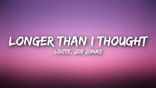 Loote - Longer Than I Thought (Lyrics) ft. Joe Jonas