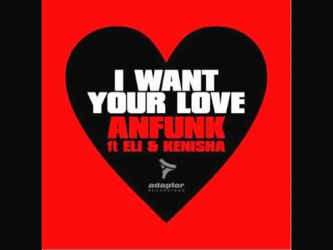 Anfunk ft Eli & Kenisha_I Want Your Love (Radio Edit)