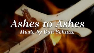 Ashes to Ashes Lyric Video - Dan Schutte