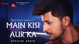 Main Kisi Aur Ka (Official Audio)  Judaiyaan Album