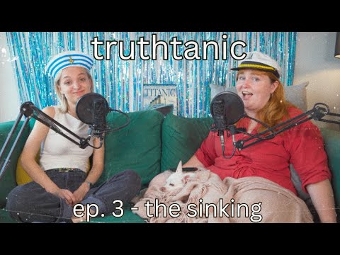 An Unhinged Recap of the Night the Titanic Sunk | Girl Historians: Truthtanic