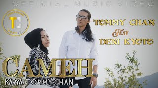 Download lagu CAMEH, TOMMY CHAN feat DENI KYOTO (   musik video) mp3