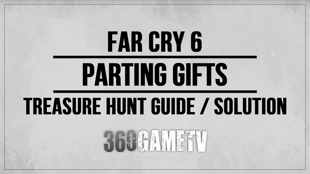 Far Cry 6 Parting Gifts Treasure Hunt Guide / Solution / Tutorial / Walkthrough