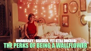 Morrissey - Seasick, Yet Still Docked (Lyric video) • The Perks Of Being a Wallflower Soundtrack•