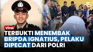 TERBUKTI BERSALAH, Pelaku Penembak Bripda Ignatius Dwi Frisco RESMI Dipecat Sebagai Anggota Polri