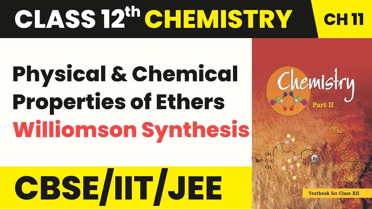 Physical & Chemical Properties Ethers (Williomson Synthesis) | Class 12 Organic Chemistry Unit 7