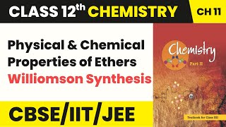 Physical & Chemical Properties Ethers (Williomson Synthesis) | Class 12 Organic Chemistry Unit 7