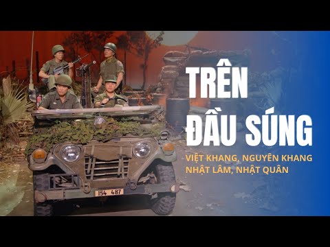 Trên Đầu Súng | Nguyên Khang, Việt Khang, Nhật Lâm & Nhật Quân | Sáng tác: Anh Việt Thu