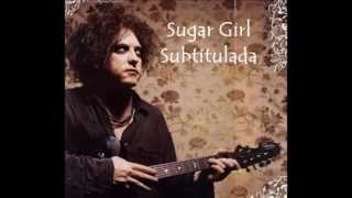 Sugar Girl - The Cure (Subtitulada)