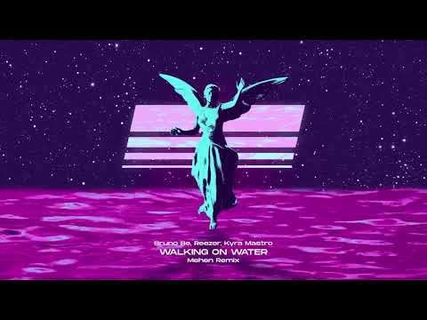 Bruno Be, Reezer - Walking On Water (Mehen Remix) ft. Kyra Mastro