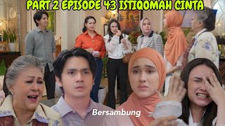 Download lagu PART 2 FULL EPISODE 43 HARI INI ISTIQOMAH CINTA. MONIKA KESIRAM GARAM. BU LINDA LARANG FATHAN  mp3