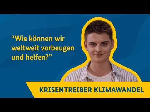 Krisentreiber Klimawandel – Wie können wir weltweit vorbeugen und helfen?