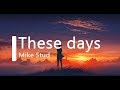 [Mike Stud] These days -(lyrics)
