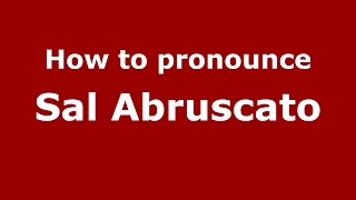 How to pronounce Sal Abruscato