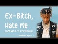 Ex Bitch Hate Me Juice WRLD Ft XXXtentacion Lyrics Video