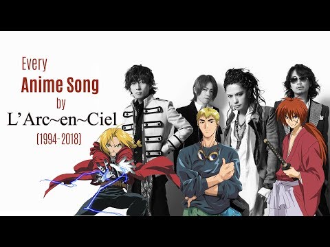 Every Anime Song by L'Arc~en~Ciel (and Hyde) (1994-2018)