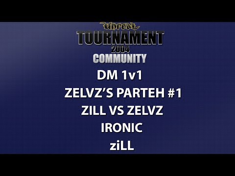 UT2004 DM 1v1 - zelvz's Parteh #1 - ziLL vs zelvz - Ironic - ziLL