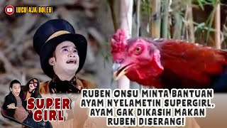 Download lagu RUBENONSU MINTA BANTUAN AYAM NYELAMETIN SUPERGIRL, AYAM GAK DIKASIH MAKAN RUBEN DISERANG! SUPER GIRL mp3