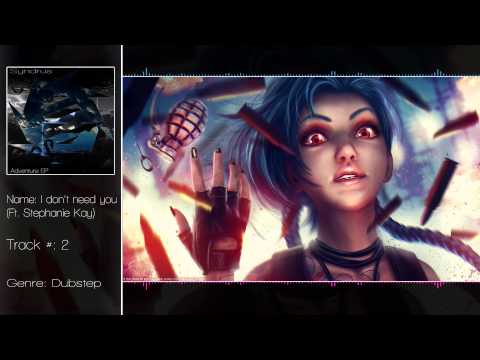Syndrus - I don't need you (Ft. Stephanie Kay)