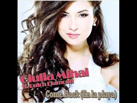 Giulia Mihai Ft.Dutch Diamond - Come Back ( En La Playa )