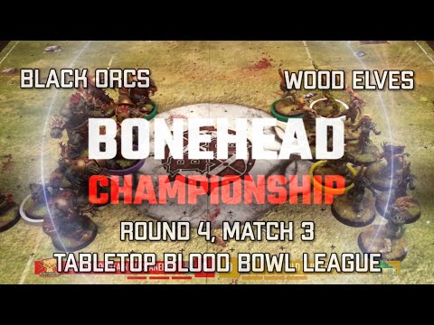 Black Orcs vs Wood Elves! Bonehead Championship - Round 4, Match 3! (Tabletop Blood Bowl)