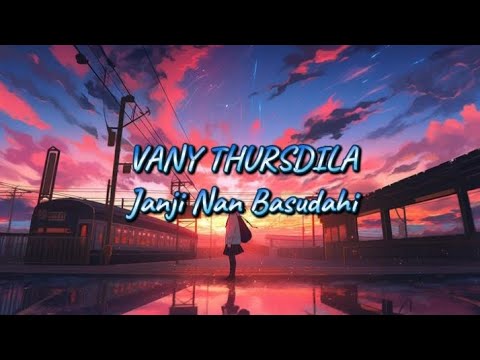 VANY THURSDILA - JANJI NAN BASUDAHI ( LIRIK LAGU )