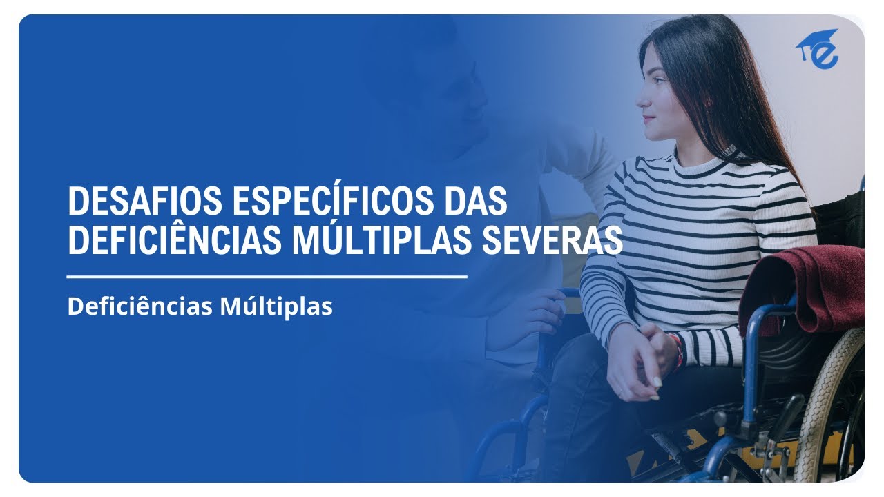 DESAFIOS ESPECÍFICOS DAS DEFICIÊNCIAS MÚLTIPLAS SEVERAS | 12