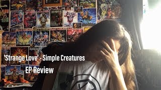 'Strange Love' - Simple Creatures - EP Review