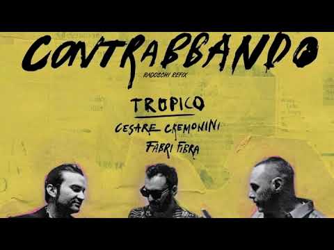 Tropico, Cesare Cremonini, Fabri Fibra - Contrabbando (radoschi refix)