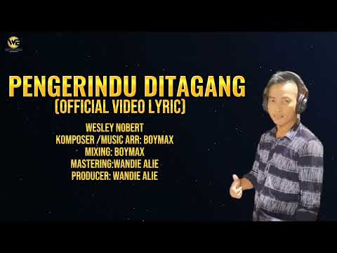 WESLEY NOBERT - PENGERINDU DITAGANG (OFFICIAL VIDEO LYRIC)