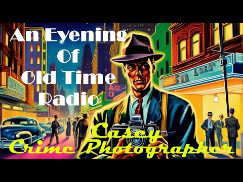 All Night Old Time Radio Shows | Casey Crime Photographer! | Classic Mystery Radio Shows | 8+ Hours!