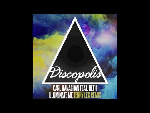 Carl Hanaghan Feat. Beth - Illuminate Me (Terry Lex Remix)