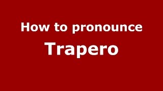 How to pronounce Trapero