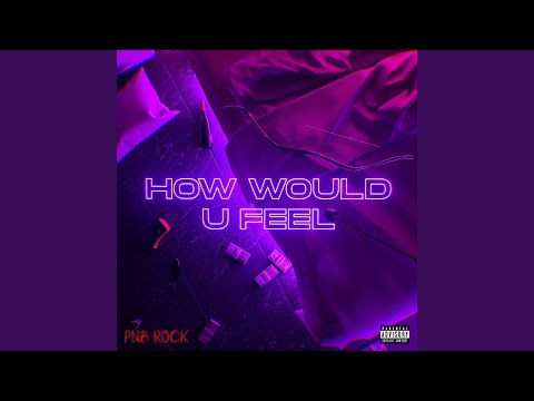How Would U Feel