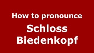How to pronounce Schloss Biedenkopf