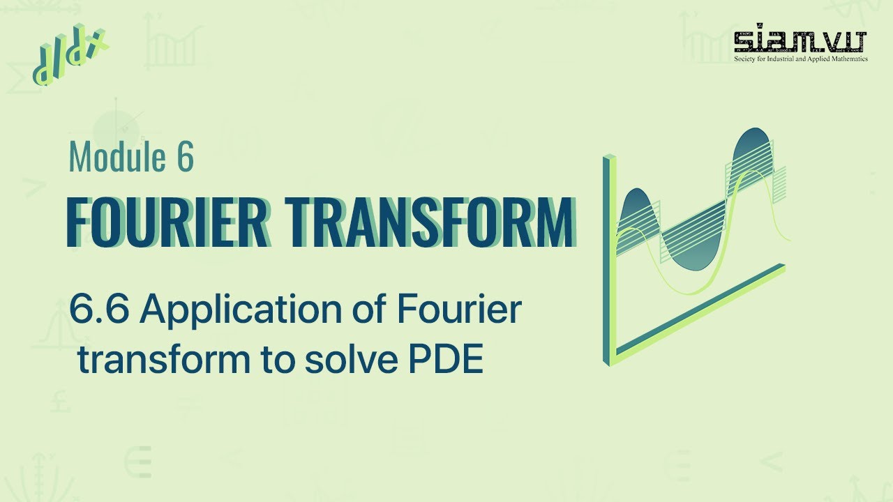 6.6 - Application of Fourier transform to solve PDE