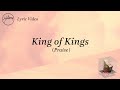 King of Kings Praise Lyric Video Hi King of Kings Praise Lyric Video Hi