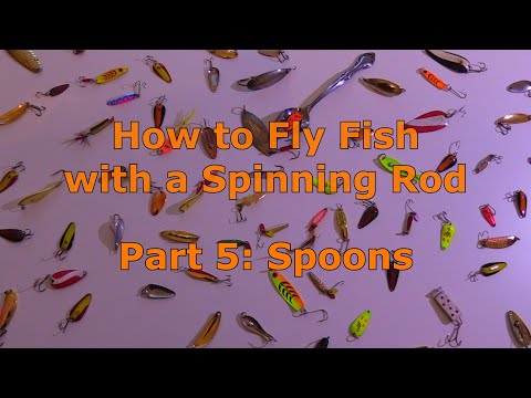 Part 5: How to Fly Fish with a Spinning Rod - Spoons