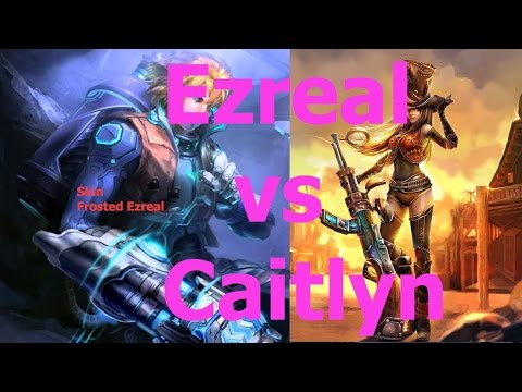 Ezreal vs Caitlyn League Of Legends