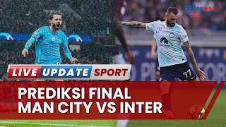Prediksi Skor Manchester City vs Inter Milan 2-1 di Final Liga Champions 2023, Ini Susunan Pemainnya