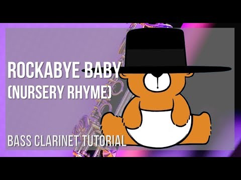 How to play Rockabye Baby (Nursery Rhyme) by Effie Canning on Bass Clarinet (Tutorial)