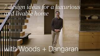 7 Design Ideas For A Luxurious and Livable Home with Woods + Dangaran (Design Masterclass)