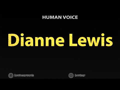 How To Pronounce Dianne Lewis